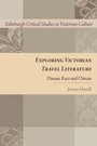 Cover: Exploring Victorian Travel Literature - Edinburgh University Press