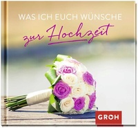 Abbildung von: Was ich euch wünsche zur Hochzeit - Groh