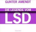 Cover: Die Legende vom LSD - Zweitausendeins