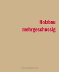 Cover: Holzbau - mehrgeschossig - FAKTOR Verlag AG