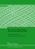 Cover: Wie gewiss ist unser Wissen? Alles nur eine Mode der Zeit? - Frank & Timme