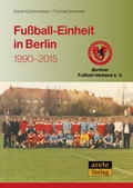 Cover: Fu&szlig;ball-Einheit in Berlin - Arete Verlag