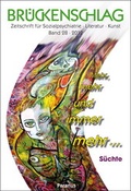 Cover: Br&uuml;ckenschlag. Zeitschrift f&uuml;r Sozialpsychiatrie, Literatur, Kunst / Mehr, mehr und immer mehr ... S&uuml;chte - Die Br&uuml;cke Neum&uuml;nster