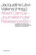 Cover: Albert Camus - Journalist in der R&eacute;sistance Bd. I - LAIKA