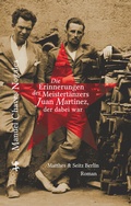 Cover: Die Erinnerungen des Meistert&auml;nzers Juan Martinez, der dabei war - Matthes & Seitz Berlin