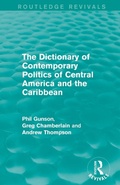 Cover: The Dictionary of Contemporary Politics of Central America and the Caribbean - Routledge
