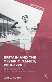 Abbildung von: Britain and the Olympic Games, 1908-1920 - Palgrave Macmillan