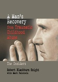 Cover: A Man's Recovery from Traumatic Childhood Abuse - Routledge