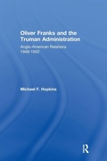 Cover: Oliver Franks and the Truman Administration - Routledge