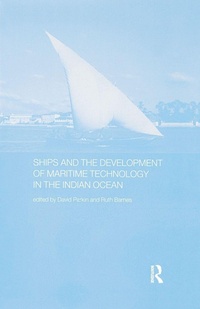Enlarge image Cover: Ships and the Development of Maritime Technology on the Indian Ocean - Routledge