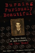 Cover: Burning Furiously Beautiful: the True Story of Jack Kerouac's "on the Road" - Lulu.com