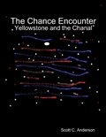 Cover: The Chance Encounter - Yellowstone and the Chanal - Lulu.com
