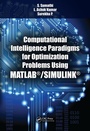 Cover: Computational Intelligence Paradigms for Optimization Problems Using MATLAB (R)/SIMULINK (R) - CRC Press