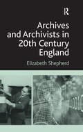 Cover: Archives and Archivists in 20th Century England - Routledge
