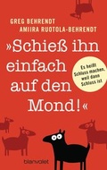 Cover: "Schie&szlig; ihn einfach auf den Mond!" - Blanvalet