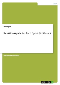 Abbildung von: Reaktionsspiele im Fach Sport (4. Klasse) - Examicus Verlag