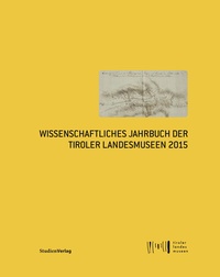 Abbildung von: Wissenschaftliches Jahrbuch der Tiroler Landesmuseen 2015 - Studien Verlag