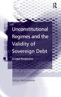 Cover: Unconstitutional Regimes and the Validity of Sovereign Debt - Routledge