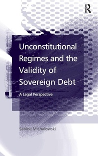 Enlarge image Cover: Unconstitutional Regimes and the Validity of Sovereign Debt - Routledge