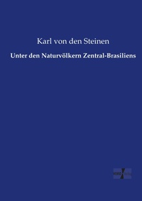 Abbildung von: Unter den Naturvoelkern Zentral-Brasiliens - Vero Verlag