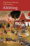 Cover: Treasury and Pilgrimage Museum Alt&ouml;tting - Schnell & Steiner