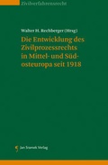 Cover: Die Entwicklung des Zivilprozessrechts in Mittel- und S&uuml;dosteuropa seit 1918 - Jan Sramek Verlag KG