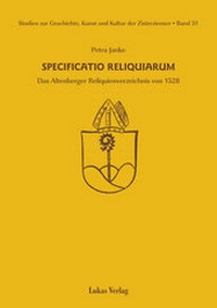 Abbildung von: Studien zur Geschichte, Kunst und Kultur der Zisterzienser / Specificatio Reliquiarum - Lukas Verlag für Kunst- und Geistesgeschichte
