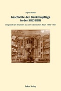 Cover: Geschichte der Denkmalpflege in der SBZ/DDR - Lukas Verlag f&uuml;r Kunst- und Geistesgeschichte