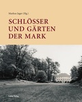 Cover: Schl&ouml;sser und G&auml;rten der Mark - Lukas Verlag f&uuml;r Kunst- und Geistesgeschichte