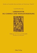 Cover: Studien zur Geschichte, Kunst und Kultur der Zisterzienser / Liebesmystik als Chance und Herausforderung - Lukas Verlag f&uuml;r Kunst- und Geistesgeschichte