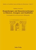 Cover: Studien zur Geschichte, Kunst und Kultur der Zisterzienser / Ausgrabungen und Bauuntersuchungen in Kl&ouml;stern, Grangien und Stadth&ouml;fen - Lukas Verlag f&uuml;r Kunst- und Geistesgeschichte