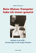 Cover: Beim kleinen Trompeter habe ich immer geweint - Lukas Verlag f&uuml;r Kunst- und Geistesgeschichte