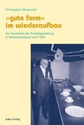 Cover: "Gute Form" im Wiederaufbau - Lukas Verlag f&uuml;r Kunst- und Geistesgeschichte