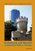 Cover: Entstehung und Wandel mittelalterlicher St&auml;dte in Th&uuml;ringen - Lukas Verlag f&uuml;r Kunst- und Geistesgeschichte