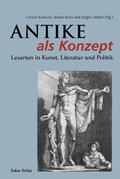 Cover: Antike als Konzept - Lukas Verlag f&uuml;r Kunst- und Geistesgeschichte