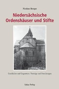 Cover: Nieders&auml;chsische Ordensh&auml;user und Stifte - Lukas Verlag f&uuml;r Kunst- und Geistesgeschichte