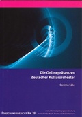 Cover: Die Onlinepr&auml;senzen deutscher Kulturorchester - Hochschule f. Musik, Theater u. Medien Hannover