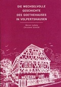 Cover: Die wechselvolle Geschichte des Goethehauses in Volpertshausen - Gemeindeverwaltung H&uuml;ttenberg - Archiv