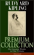 Cover: RUDYARD KIPLING PREMIUM COLLECTION: His Greatest Works in One Volume (Illustrated) - e-artnow