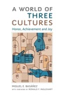 Cover: A World of Three Cultures - Oxford University Press Inc