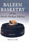 Cover: Baleen Basketry of the North Alaskan Eskimo - University of Washington Press