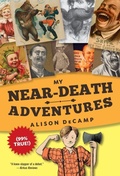 Cover: My Near-Death Adventures (99% True!) - Random House Books for Young Readers