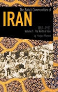 Cover: The Baha'i Communities of Iran, 1851-1921: The North of Iran Volume 1 - George Ronald