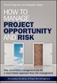 Enlarge image Cover: How to Manage Project Opportunity and Risk - Why Uncertainty Management can be a Much Better Approach than Risk Management 3e - Wiley