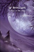 Cover: By Moonlight- A Play in Two Acts - Lulu.com