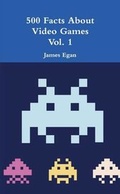 Cover: 500 Facts About Video Games Vol. 1 - Lulu.com
