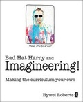 Cover: Bad Hat Harry and Imagineering! - Independent Thinking Press