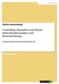 Abbildung von: Controlling. Hausarbeit zum Thema Jahresabschlussanalyse und Kostenrechnung - GRIN Verlag