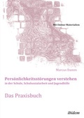 Abbildung von: Persönlichkeitsstörungen verstehen in der Schule, Schulsozialarbeit und Jugendhilfe. Das Praxisbuch - ibidem