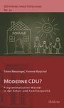 Cover: Moderne CDU? Programmatischer Wandel in der Schul- und Familienpolitik - ibidem
